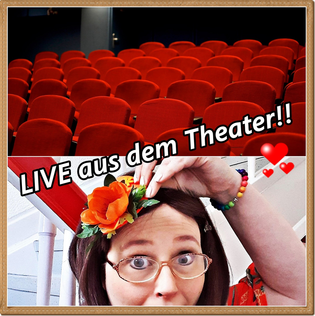 LIVE aus dem Theater!!