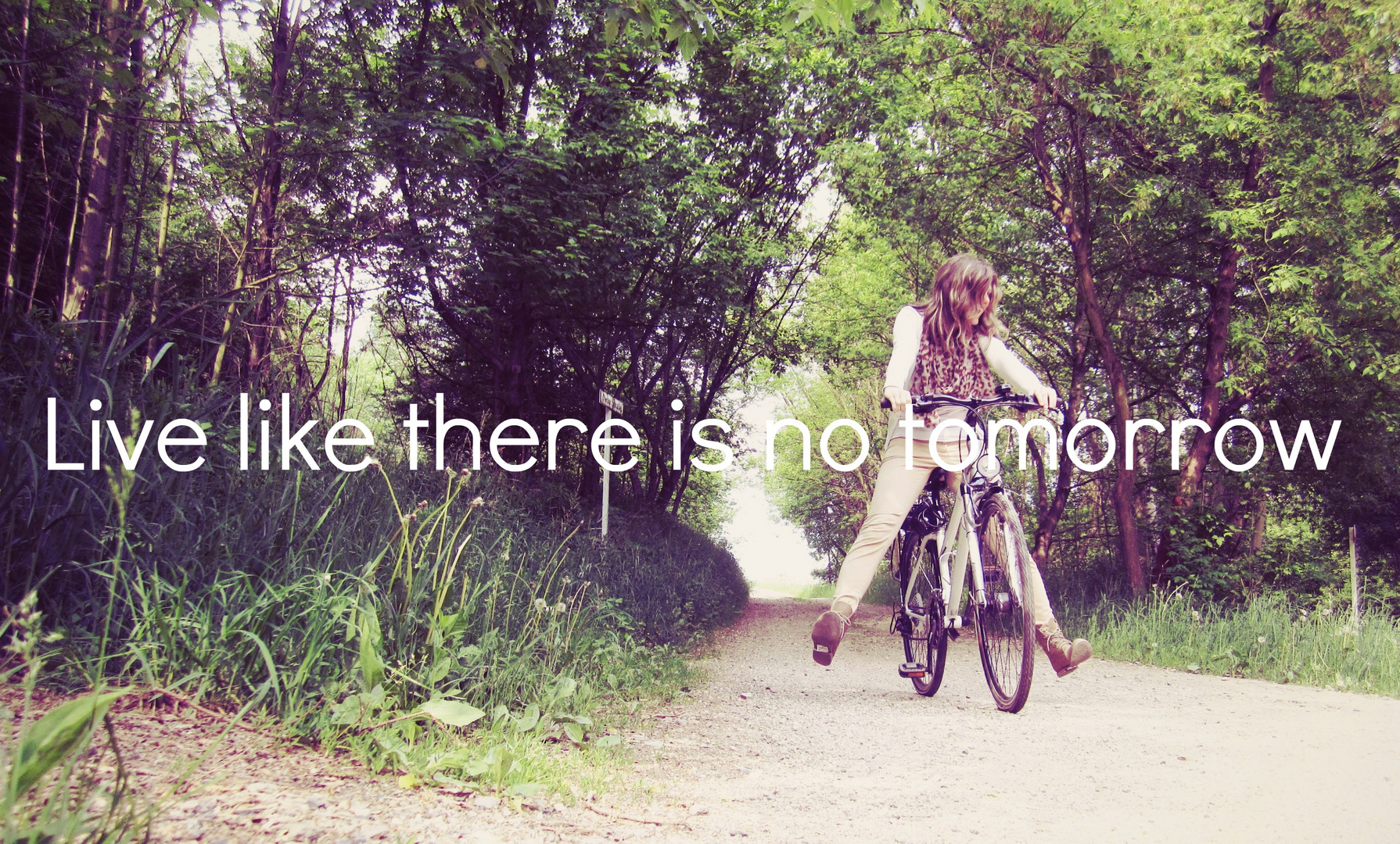 Live like there is no tomorrow