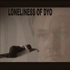 Loneliness of Dyo