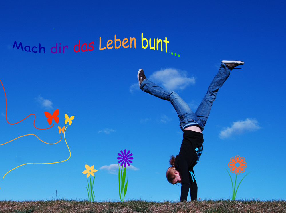 Mach dir das Leben bunt... Foto & Bild sonstiges, wortbilder