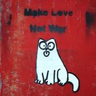 Make Love Not War