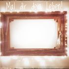 Mal dir dein Leben