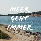 MEER GEHT IMMER 