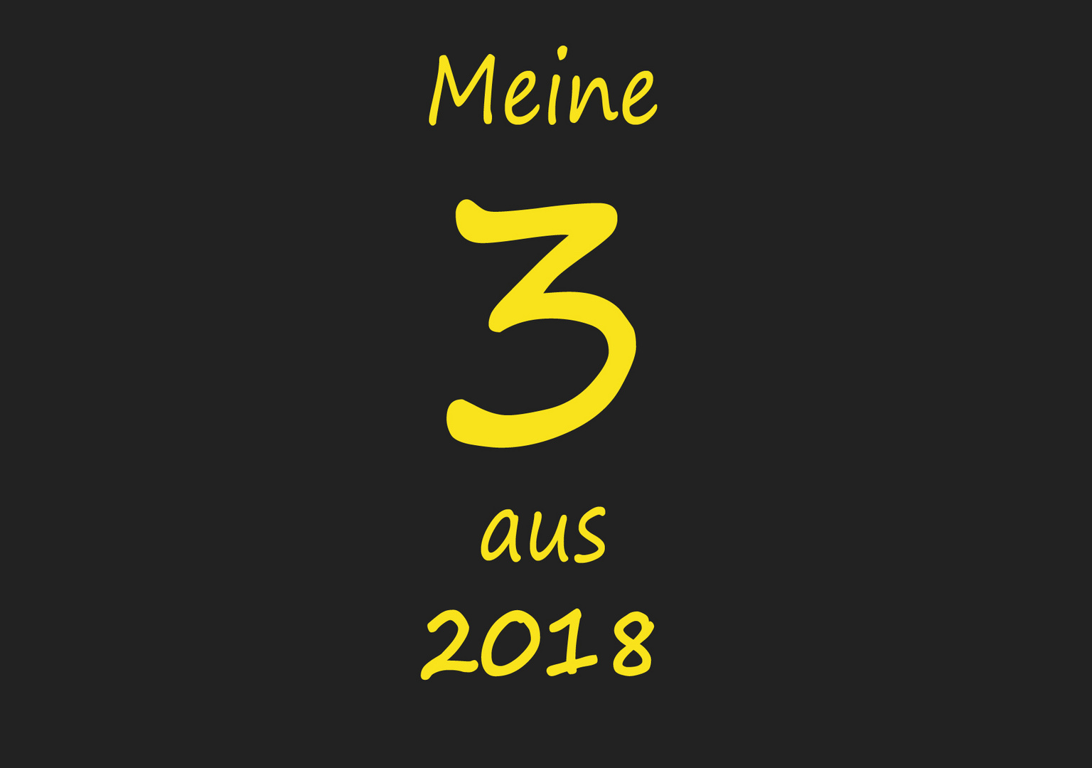 meine 3 aus 2018