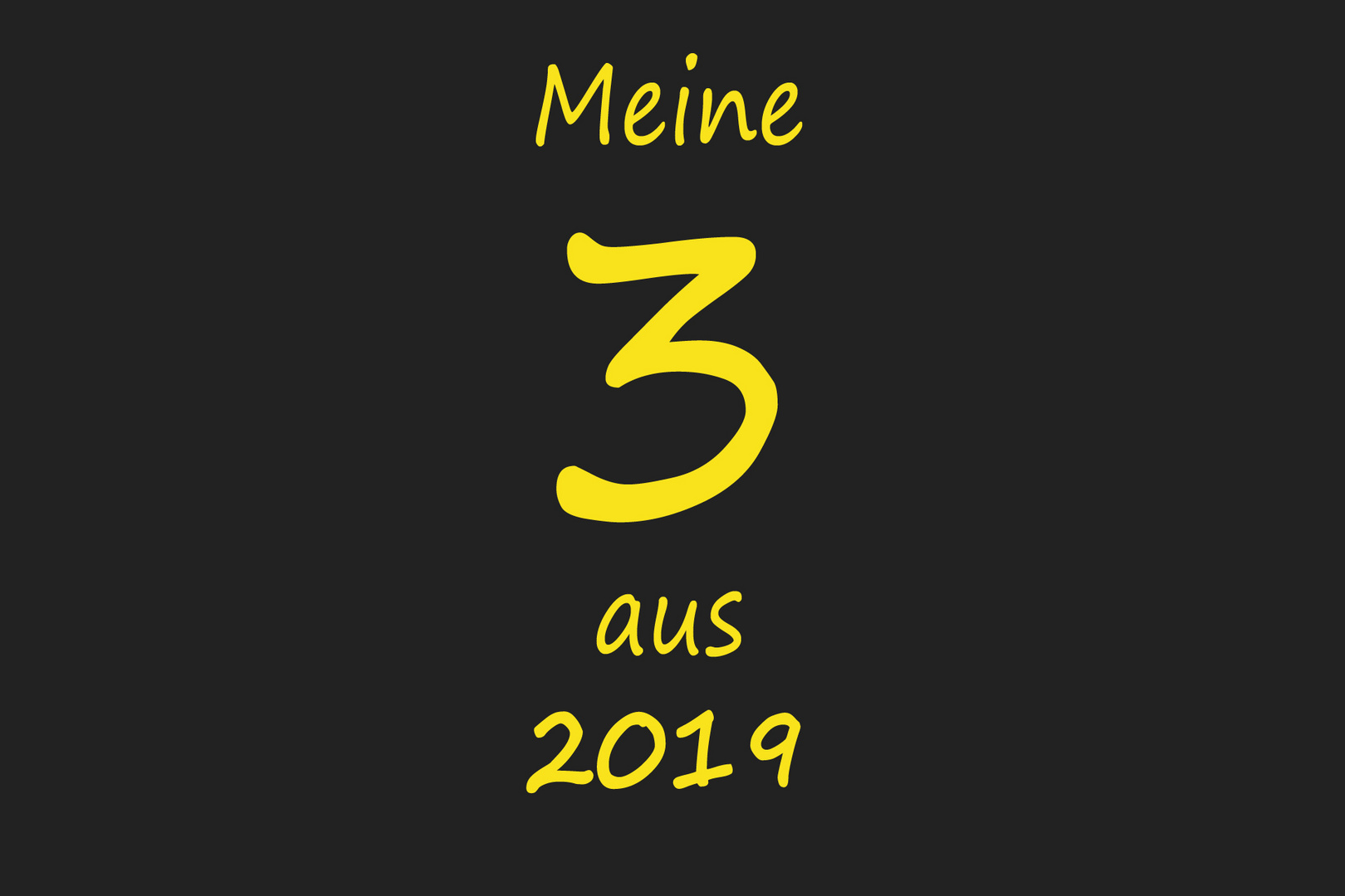 meine 3 aus 2019