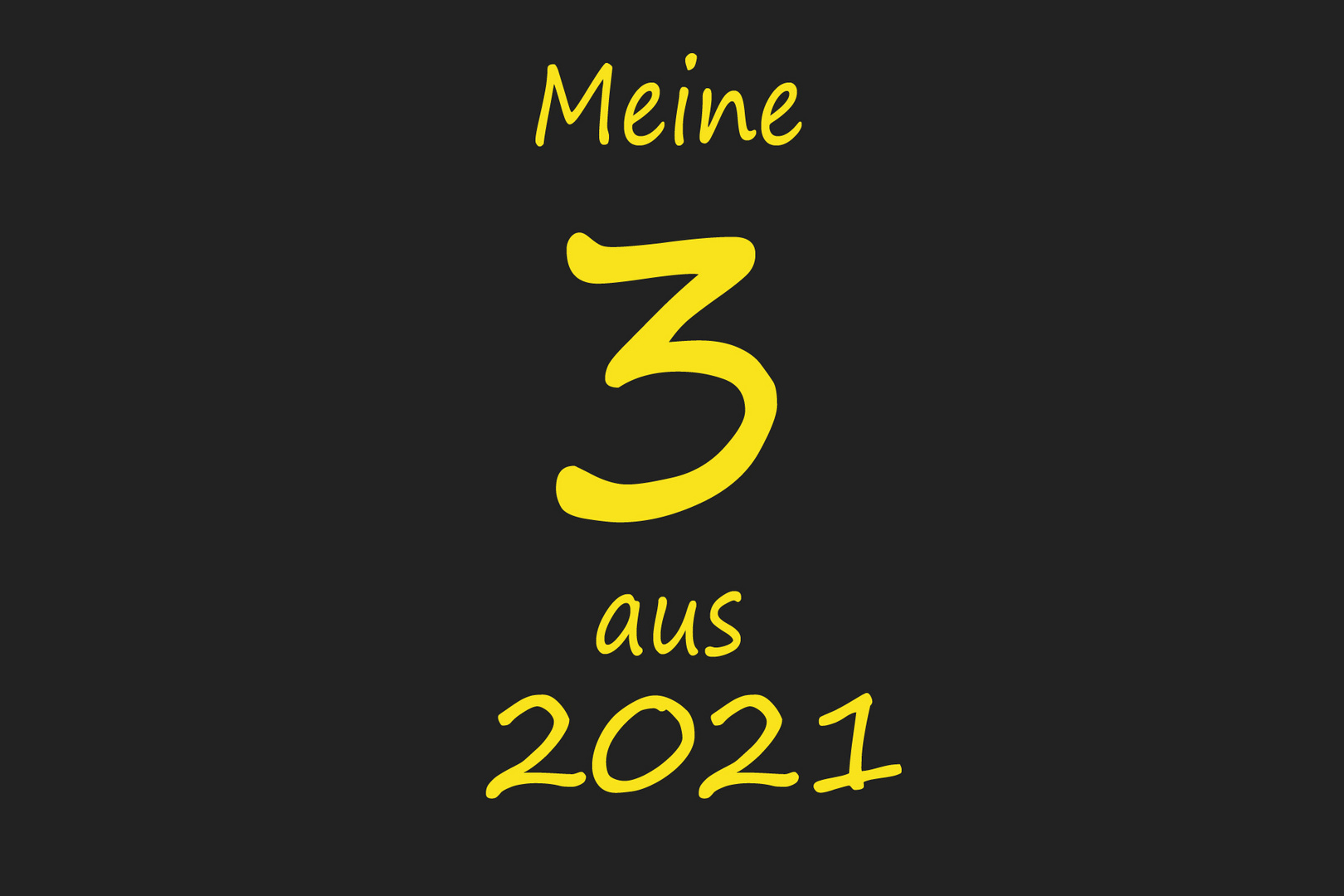 meine 3 aus 2021