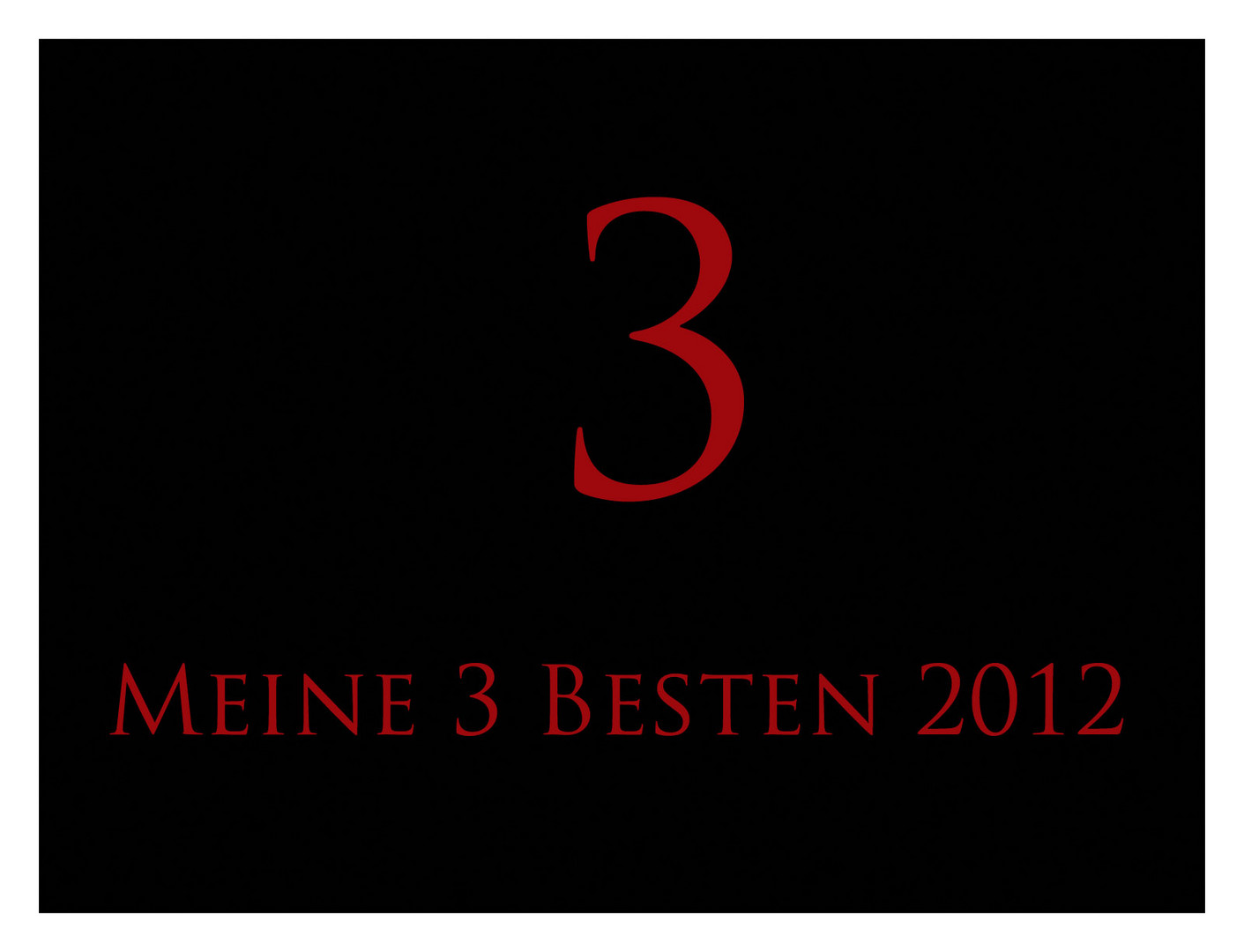 MEINE 3 BESTEN 2012