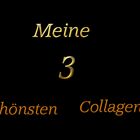 Meine drei schönsten Collagen