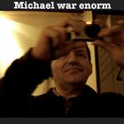 Michael war enorm