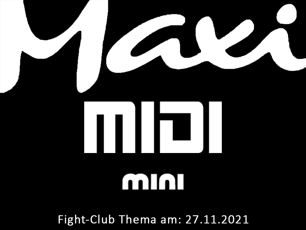 Mini, Midi, Maxi: Fight-Club Thema am: 27.11.2021