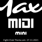 Mini, Midi, Maxi: Fight-Club Thema am: 27.11.2021