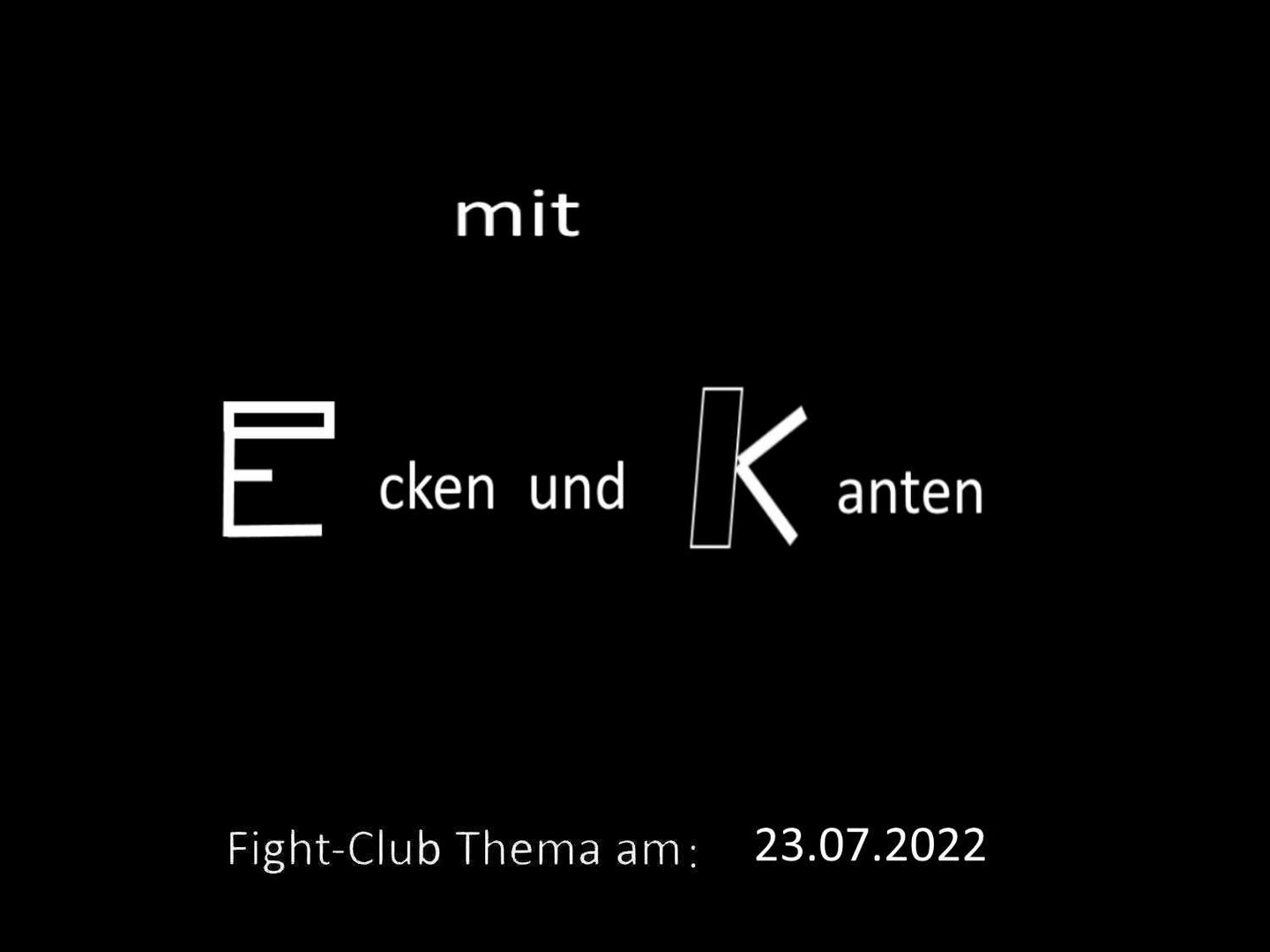 Mit Ecken und Kanten: Fight-Club am  23.07.2022