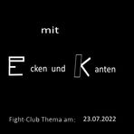 Mit Ecken und Kanten: Fight-Club am  23.07.2022