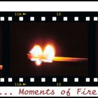 ... Moments of Fire ...