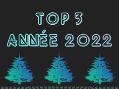 Mon „Top 3“ pour 2022