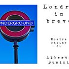 Mostra online di Alberto Busini: "Londra in breve"