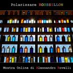 Mostra online di Alessandro Rovelli "Polarizzare Roussillon"