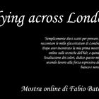 Mostra online di Fabio Batocchi "Flying across London"