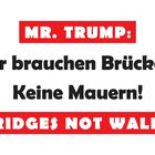 MR. TRUMP: BRIDGES NOT WALLS!