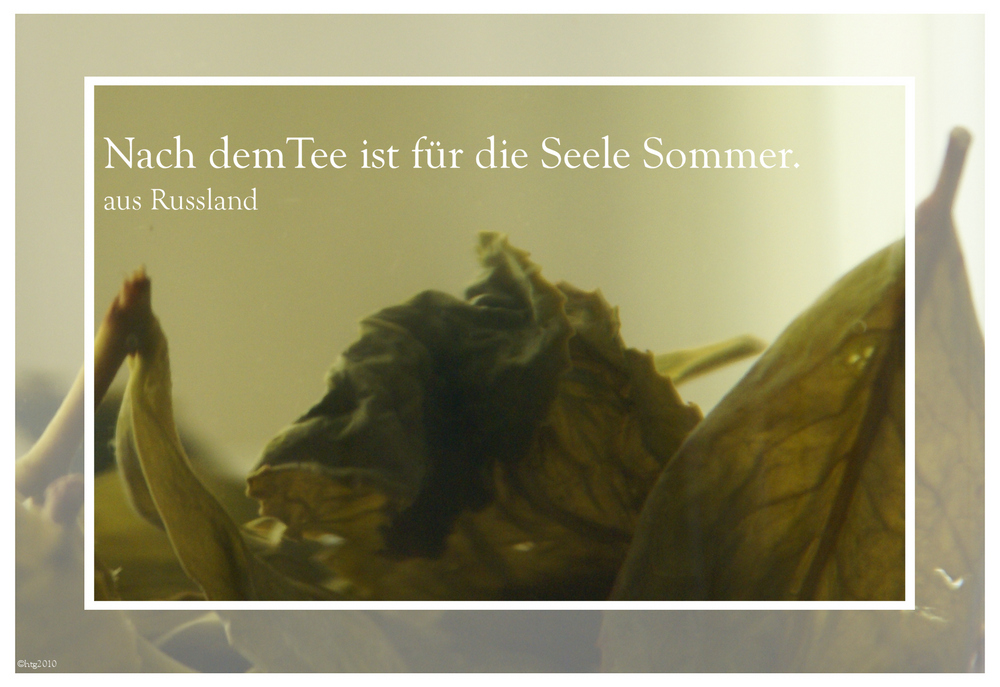 Nach dem Tee ist für die Seele Sommer.