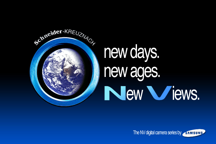 new days. new ages. New Views. The NV digital camera series by Samsung. ©