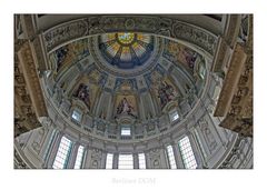 Oberpfarr- und Domkirche zu Berlin " Blick zur Kuppel, aus meiner Sicht..."