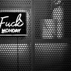 ...or better...i don`t like mondays...