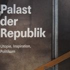 Palast der Republik – Utopie, Inspiration, Politikum (1)