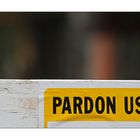 pardon us,