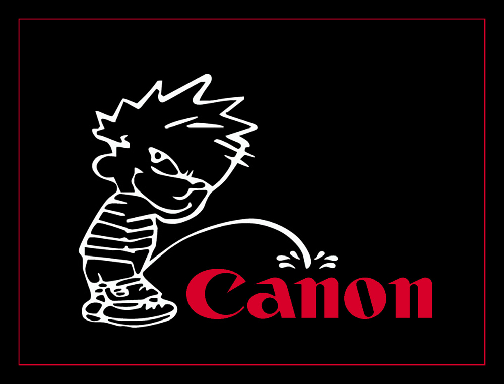 Piss on Canon!