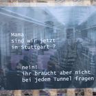 PLAKAT: MAMA STUTTGART TUNNEL K21 19.02.2011