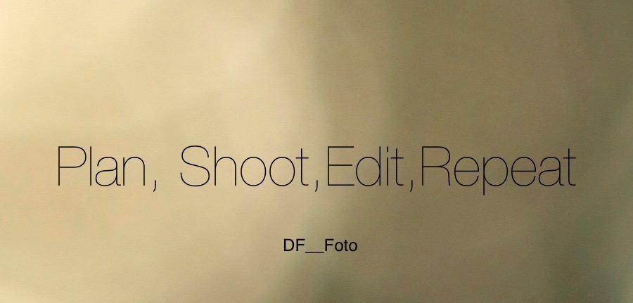 Plan, Shoot, Edit, Repeat!