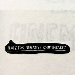 Platz für negative Kommentare