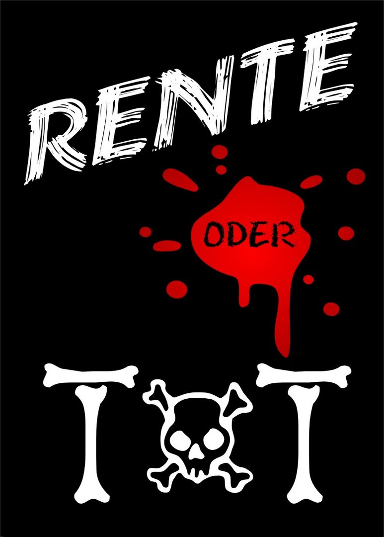 RENTE oder TOT