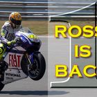 ROSSI IS BACK