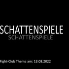 Schattenspiele: Fight-Club am 13.8.2022