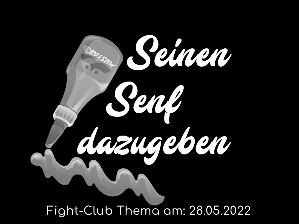 Seinen Senf dazugeben: Fight-Club am 28.05.2022