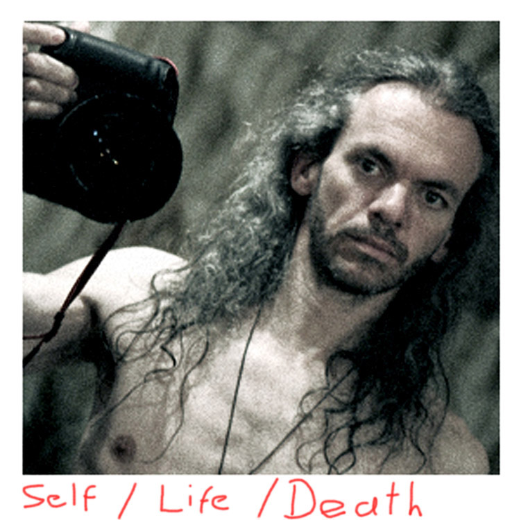 Self / Life / Death