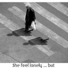 She feel lonely ... but