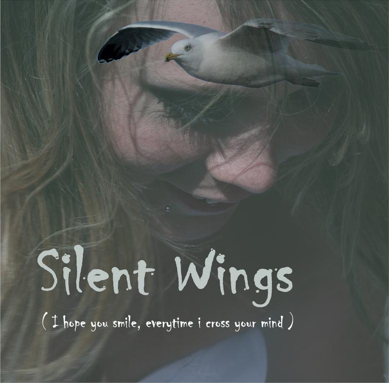 Silent wings ( I hope you smile, everytime i cross your mind)