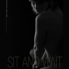 SIT AND WAIT