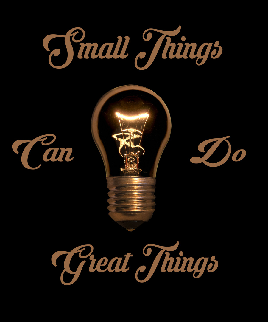 Small Things Can Do Great Things