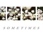 sometimes...