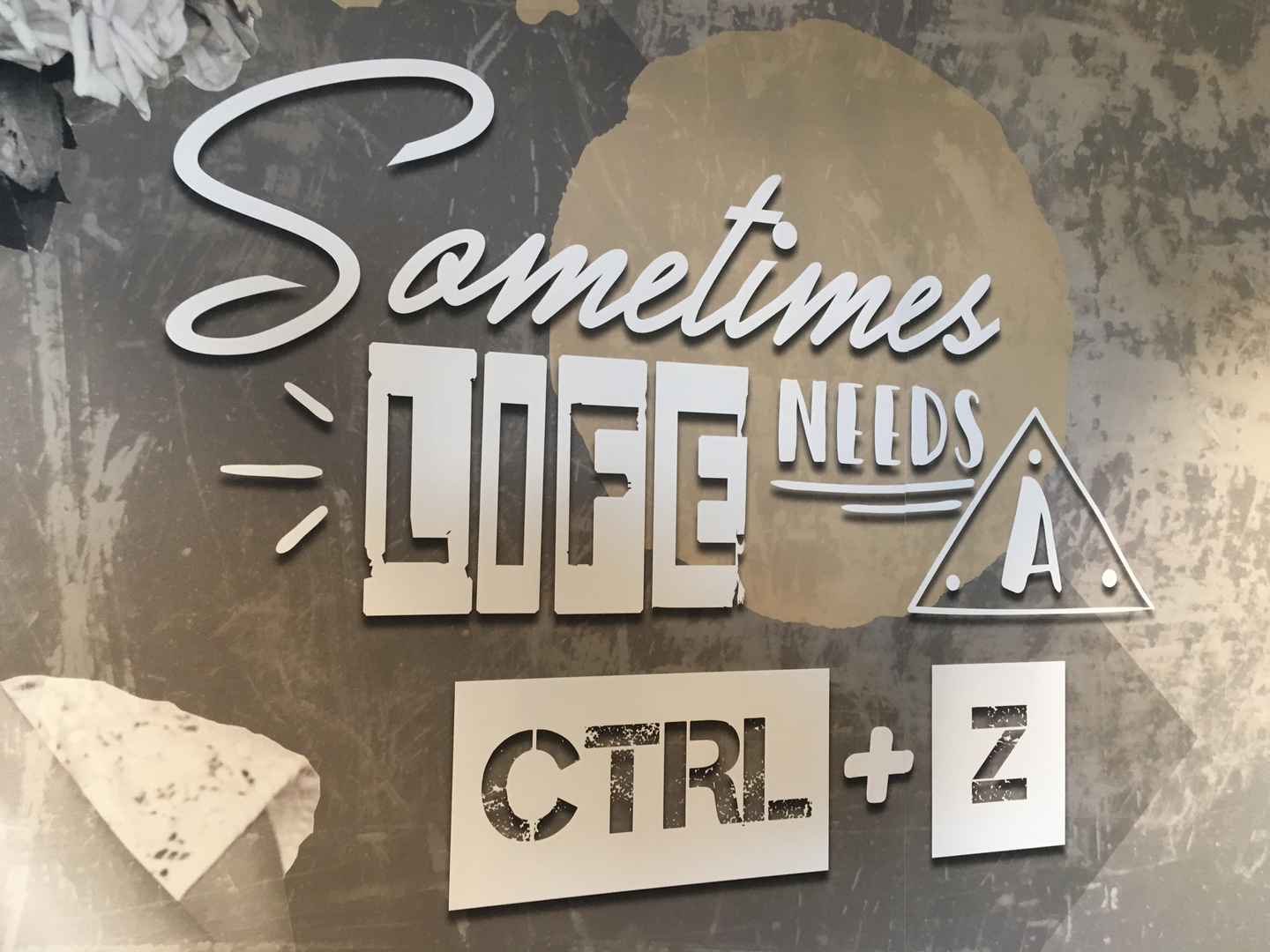 Sometimes life needs a CTRL + Z