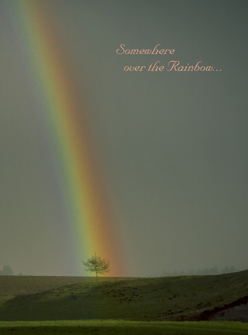 Somewhere over the Rainbow ;)