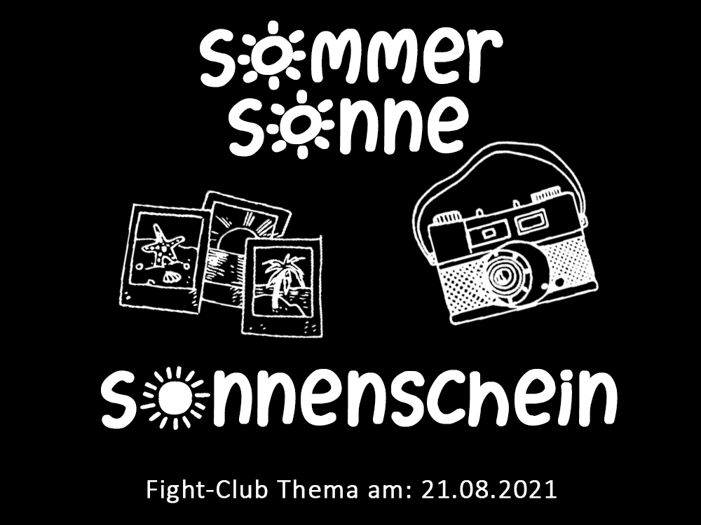 Sommer, Sonne, Sonnenschein: Fight-Club am 21.08.2021