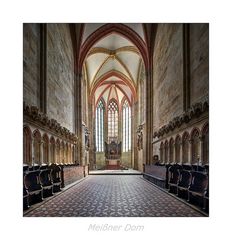 St. Johannis und St. Donatus - Meißen " Blick, in den Hohen Chor..."