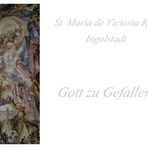 St. Maria de Victoria Kirche ( Ingolstadt ) " Gott zu Gefallen..."