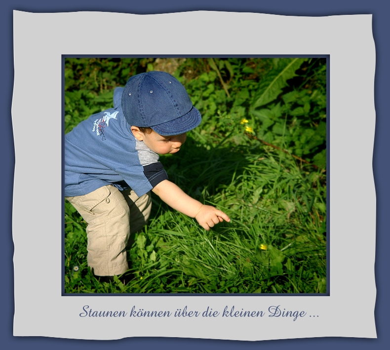 Staunen können über die kleinen Dinge