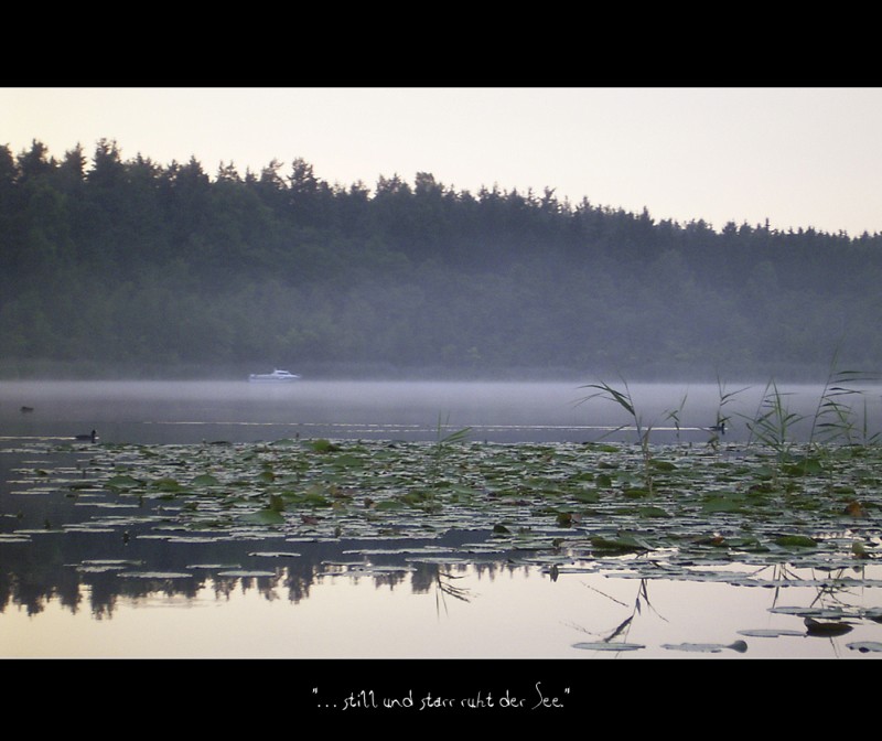 ...still und starr ruht der See